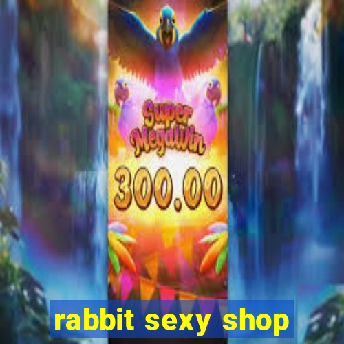 rabbit sexy shop